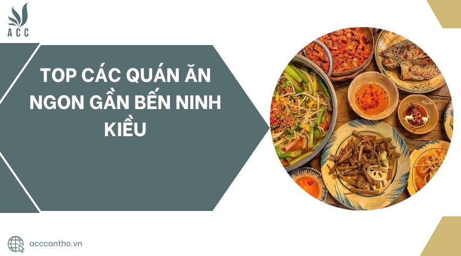 Top các quán ăn ngon gần bến Ninh Kiều