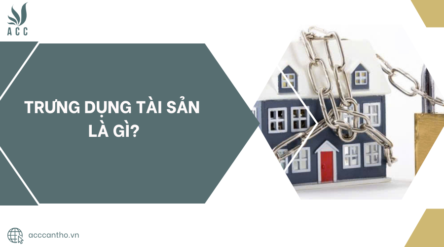 Trưng dụng tài sản là gì?