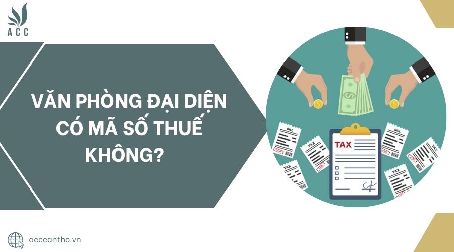 Văn phòng đại diện có mã số thuế không? 