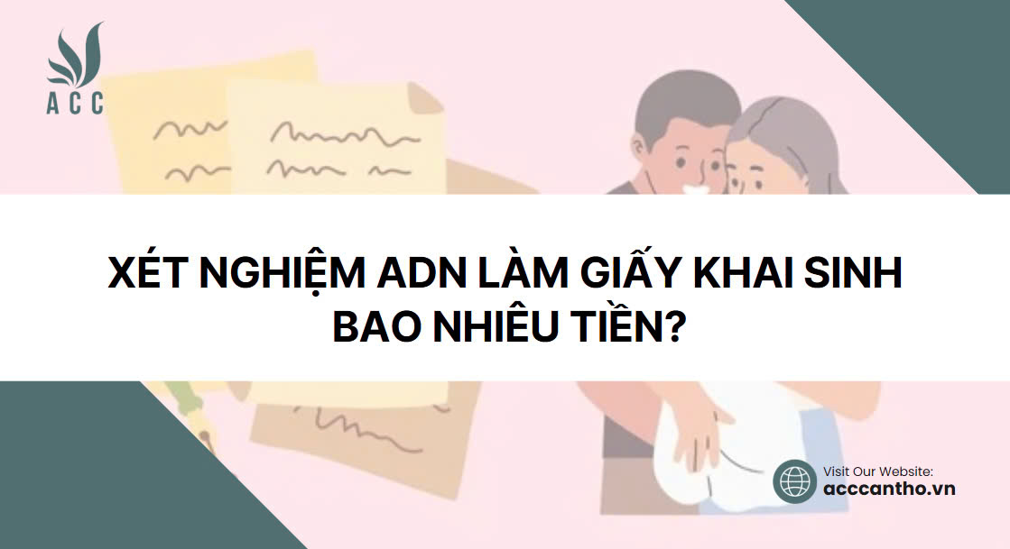 Xét nghiệm ADN làm giấy khai sinh bao nhiêu tiền?