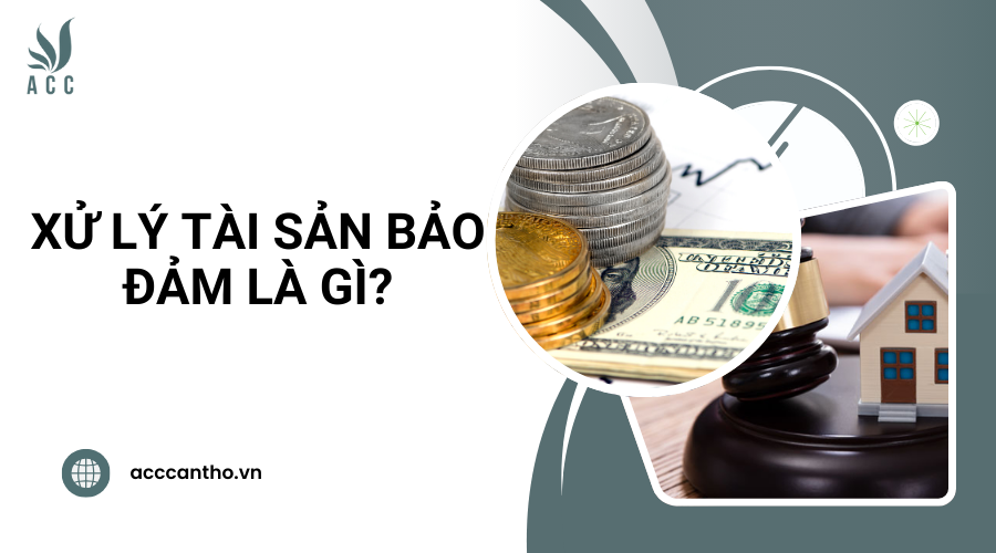 Xử lý tài sản bảo đảm là gì?
