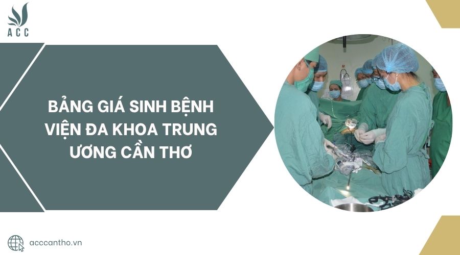 Bảng giá sinh bệnh viện Đa khoa Trung ương Cần Thơ.jpg