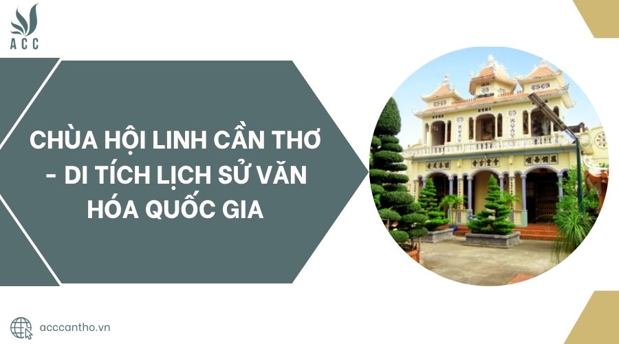 Chùa Hội Linh Cần Thơ - Di tích lịch sử văn hóa Quốc Gia.jpg