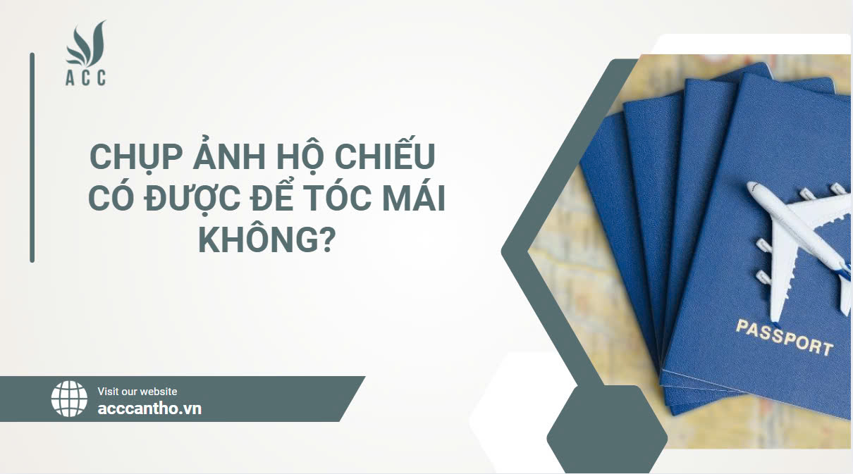 Chụp ảnh hộ chiếu có được để tóc mái không?