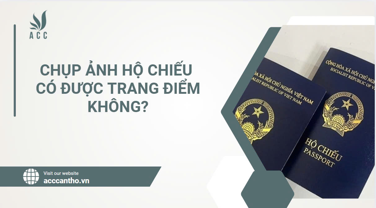 Chụp ảnh hộ chiếu có được trang điểm không?