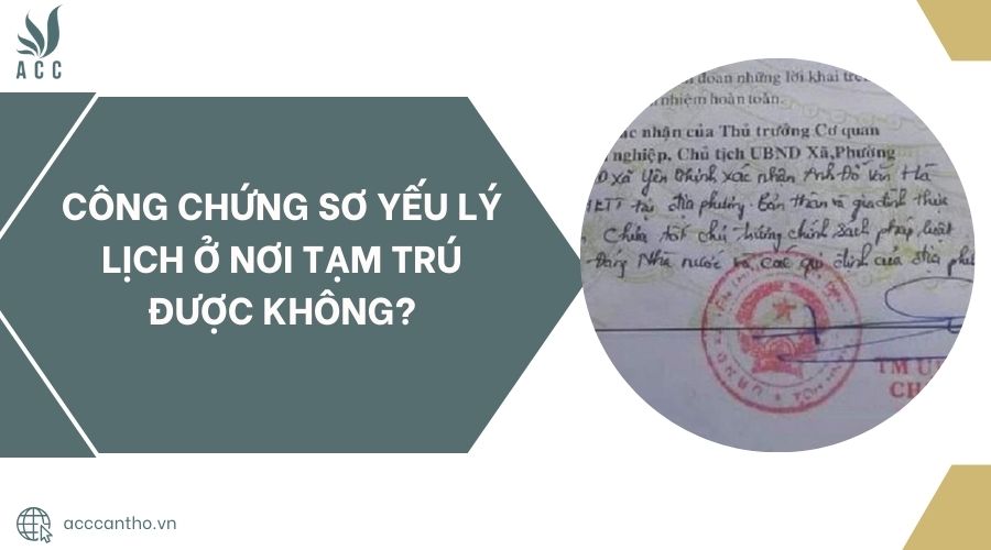 Công chứng sơ yếu lý lịch ở nơi tạm trú được không?