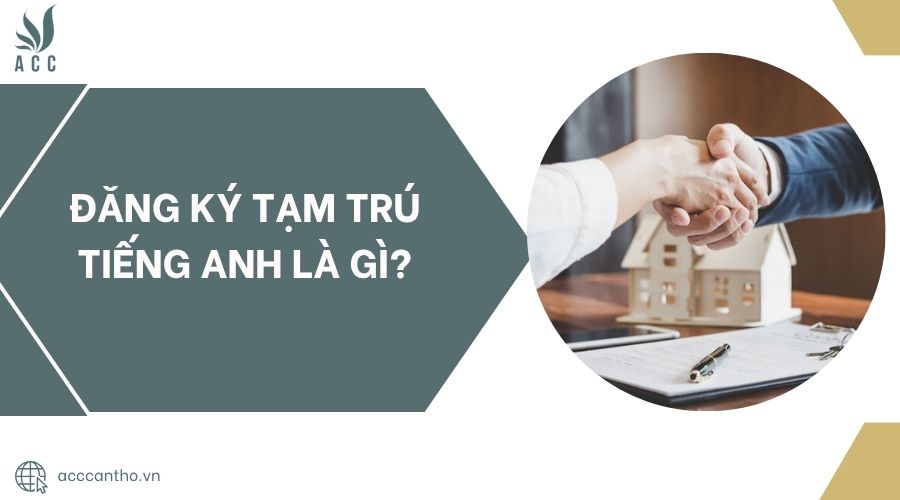 Đăng ký tạm trú tiếng anh là gì?.jpg
