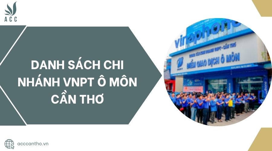 Danh sách chi nhánh VNPT Ô Môn Cần Thơ.jpg