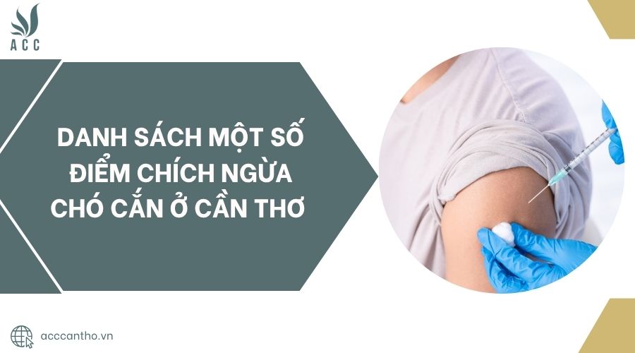 Danh sách một số điểm chích ngừa chó cắn ở Cần Thơ.jpg