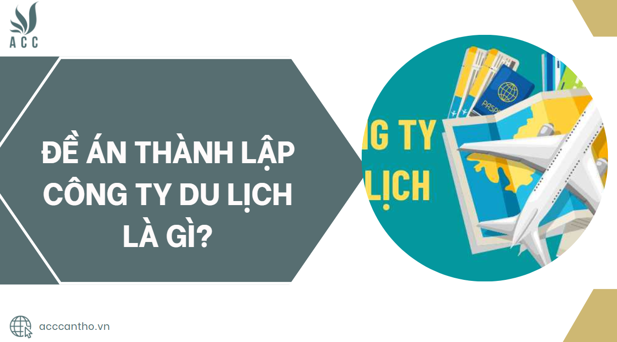 Đề án thành lập công ty du lịch là gì?.jpg