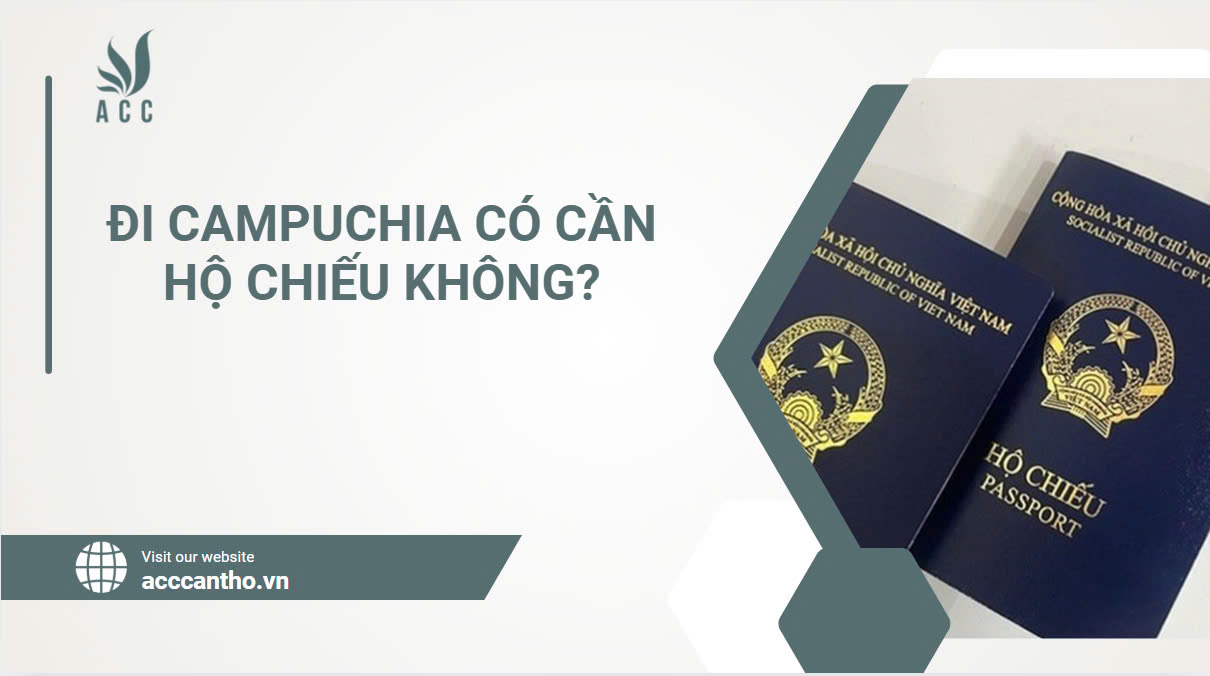 Đi Campuchia có cần hộ chiếu không?