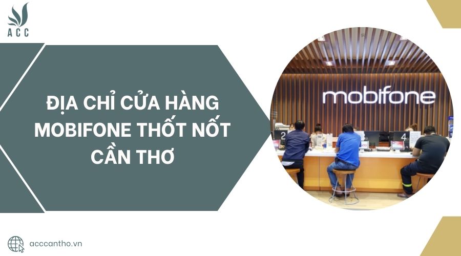 Địa chỉ Cửa hàng Mobifone Thốt Nốt Cần Thơ.jpg