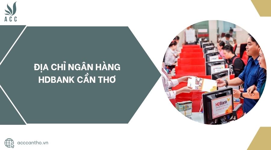Địa chỉ Ngân hàng HDBank Cần Thơ.jpg