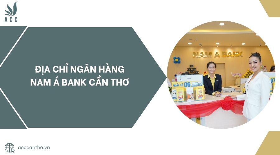 Địa chỉ Ngân hàng Nam Á Bank Cần Thơ.jpg