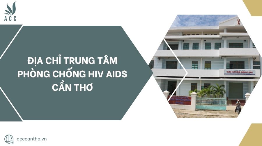 Địa chỉ Trung tâm Phòng chống HIV AIDS Cần Thơ.jpg