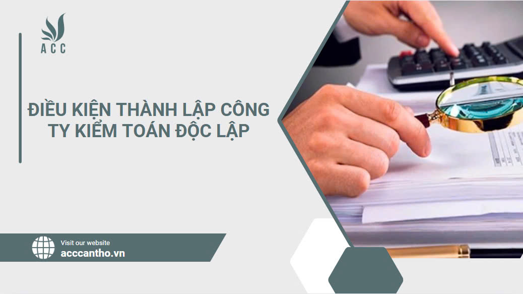 Điều kiện thành lập công ty kiểm toán độc lập.jpg