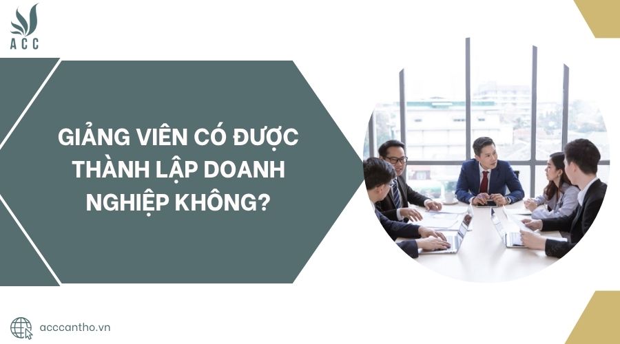 Giảng viên có được thành lập doanh nghiệp không?.jpg