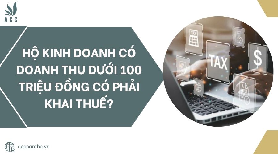 Hộ fv888 có doanh thu dưới 100 triệu đồng có phải khai thuế?.jpg