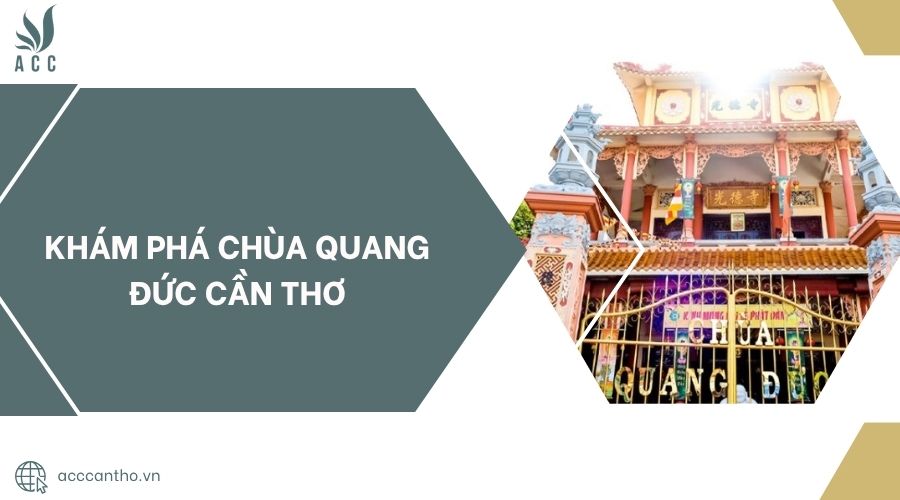 Khám phá Chùa Quang Đức Cần Thơ.jpg