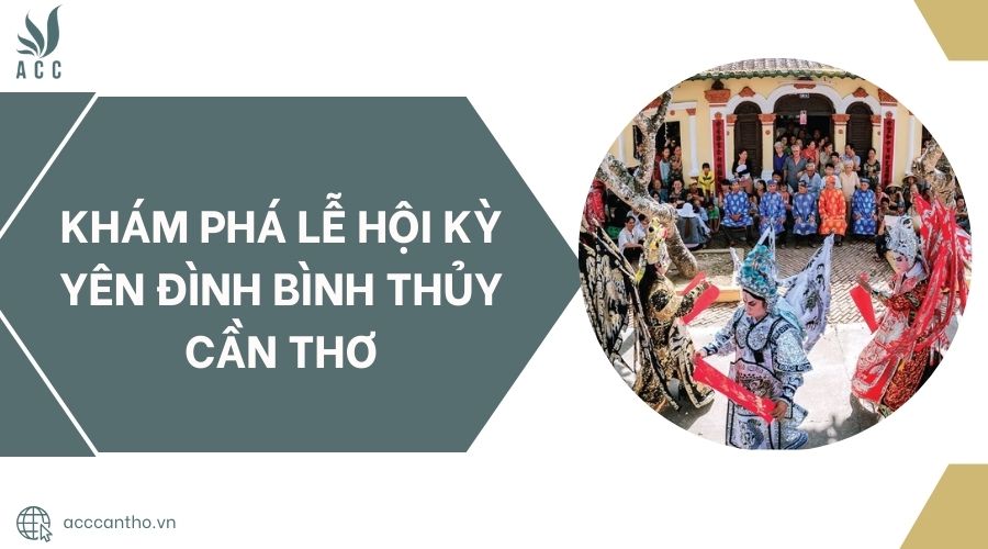 Khám phá Lễ hội Kỳ Yên đình Bình Thủy Cần Thơ.jpg