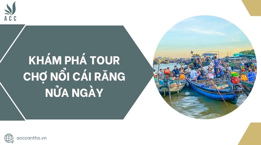Khám phá tour chợ nổi Cái Răng nửa ngày.jpg