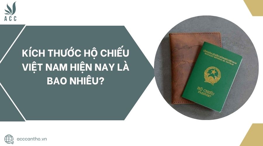 Kích thước hộ chiếu Việt Nam hiện nay là bao nhiêu?