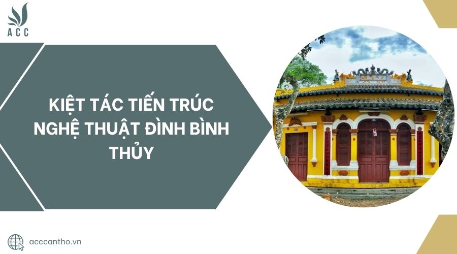 Kiệt tác tiến trúc nghệ thuật Đình Bình Thủy.jpg