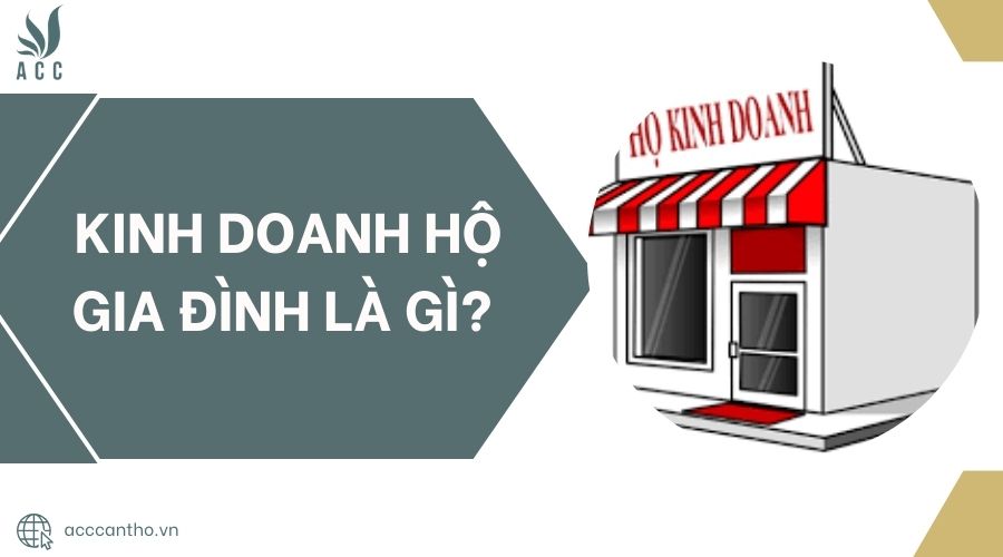 Kinh doanh hộ gia đình là gì? 