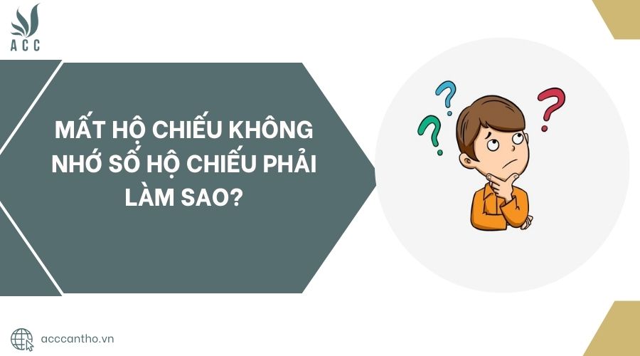 Mất hộ chiếu không nhớ số hộ chiếu phải làm sao?