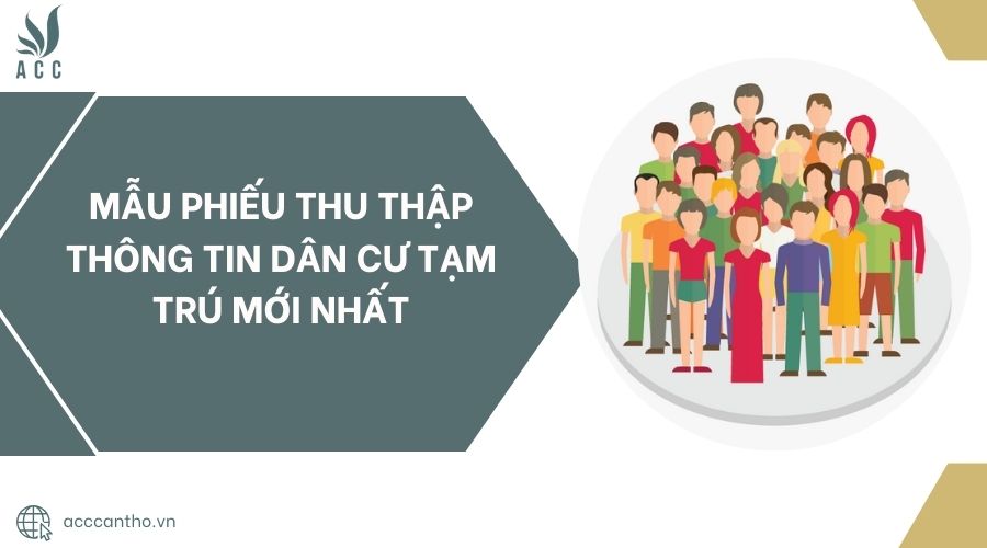 Mẫu phiếu thu thập thông tin dân cư tạm trú mới nhất