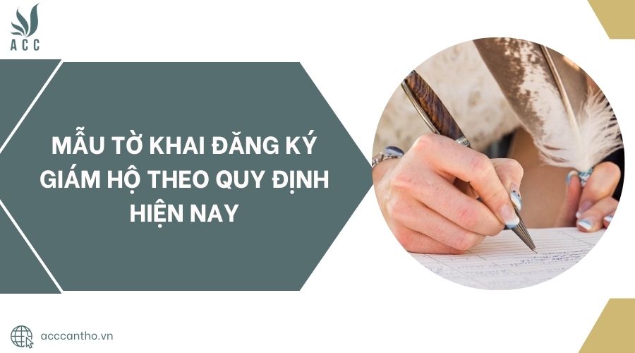 Mẫu tờ khai đăng ký giám hộ theo quy định hiện nay