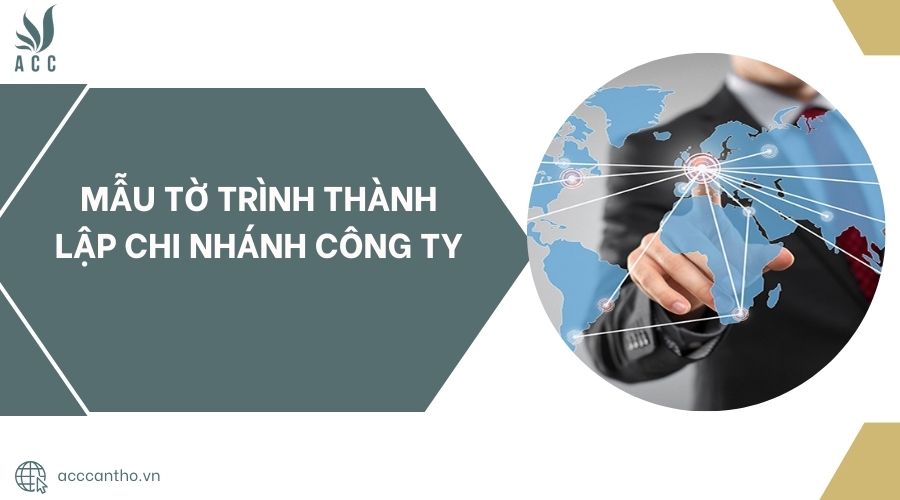 Mẫu tờ trình thành lập chi nhánh công ty