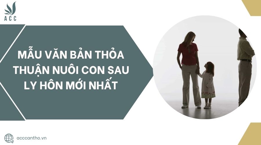 Mẫu văn bản thỏa thuận nuôi con sau ly hôn mới nhất.jpg
