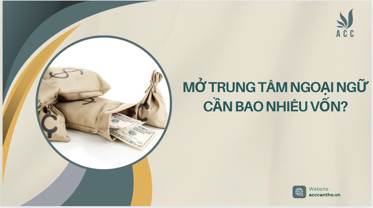 Mở trung tâm ngoại ngữ cần bao nhiêu vốn?  