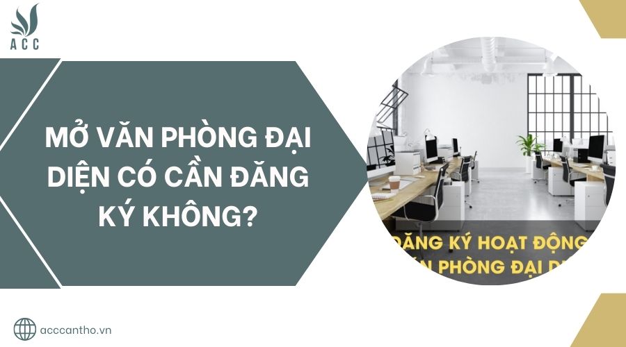 Mở văn phòng đại diện có cần đăng ký không?.jpg