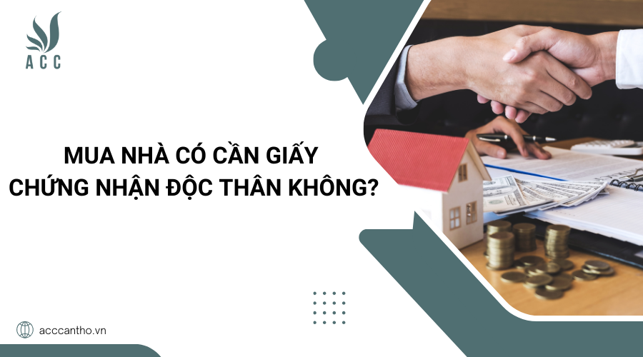 Mua nhà có cần giấy chứng nhận độc thân không?