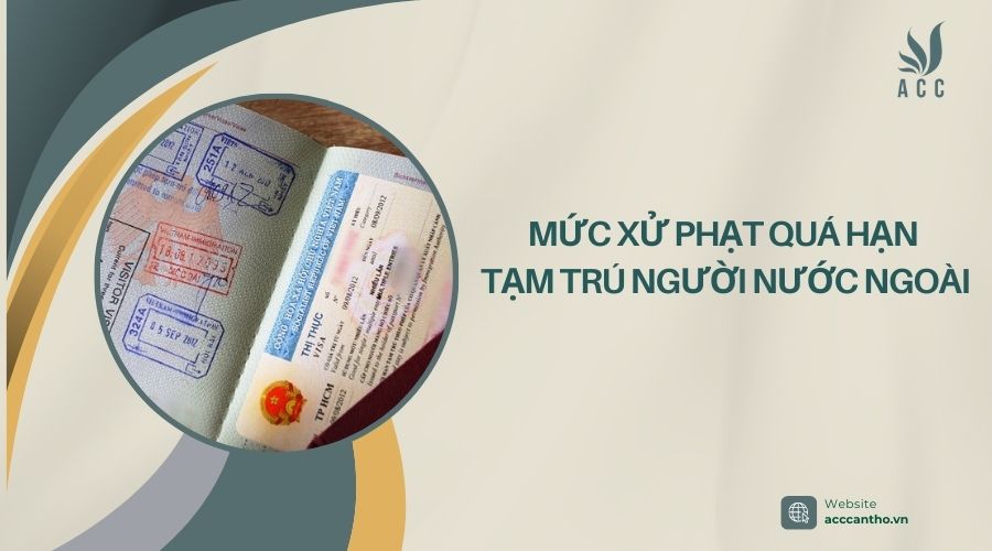 Mức xử phạt quá hạn tạm trú người nước ngoài.jpg
