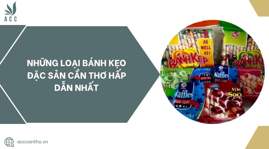 Những loại bánh kẹo đặc sản Cần Thơ hấp dẫn nhất.jpg