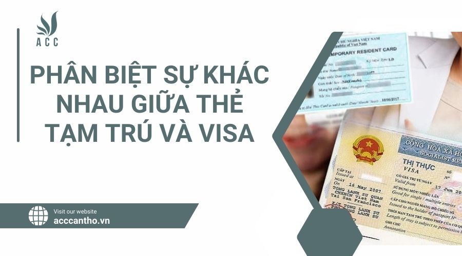 Phân biệt sự khác nhau giữa thẻ tạm trú và visa