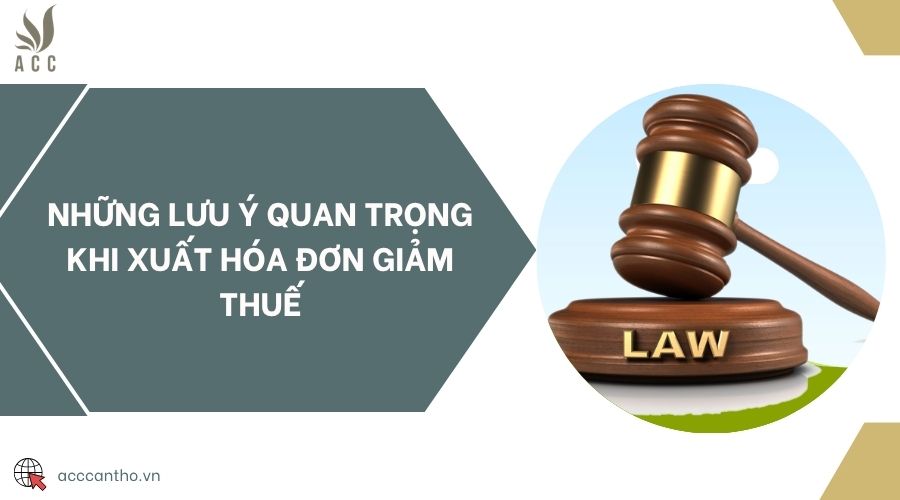 Những lưu ý quan trọng khi xuất hóa đơn giảm thuế