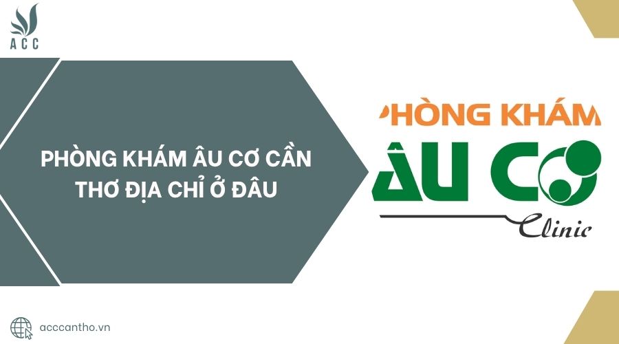 Phòng khám Âu Cơ Cần Thơ địa chỉ ở đâu.jpg