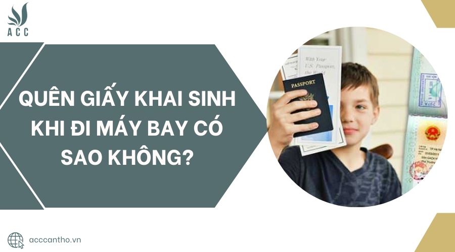 Quên giấy khai sinh khi đi máy bay có sao không?.jpg