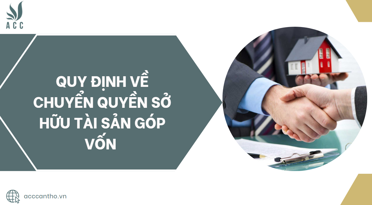 Quy định về chuyển quyền sở hữu tài sản góp vốn.jpg