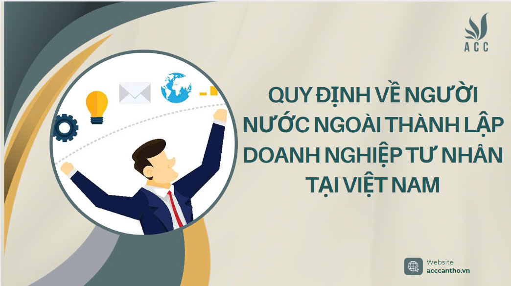 Quy định về người nước ngoài thành lập doanh nghiệp tư nhân