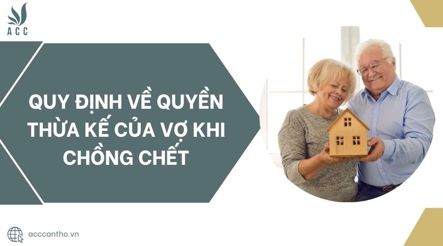 Quy định về quyền thừa kế của vợ khi chồng chết.jpg