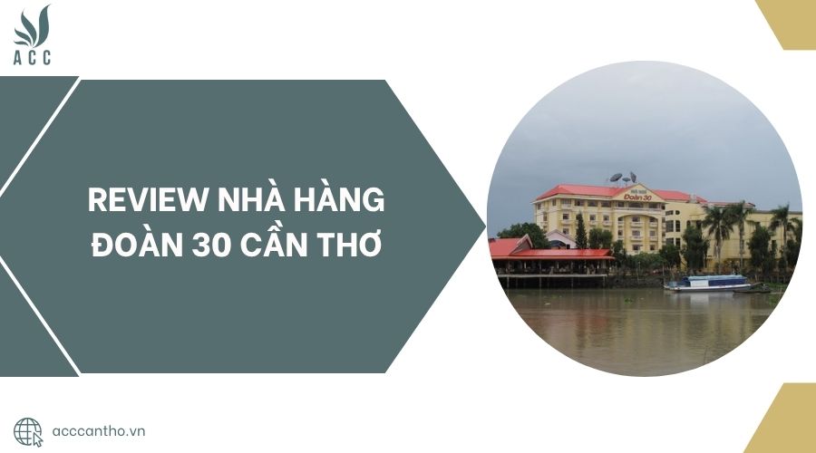Review Nhà Hàng Đoàn 30 Cần Thơ.jpg