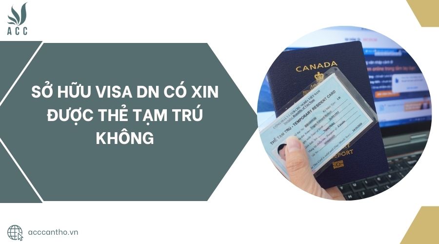 Sở hữu visa dn có xin được thẻ tạm trú không