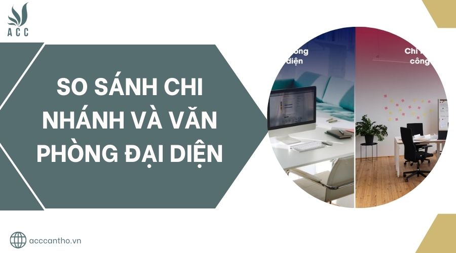 So sánh chi nhánh và văn phòng đại diện.jpg