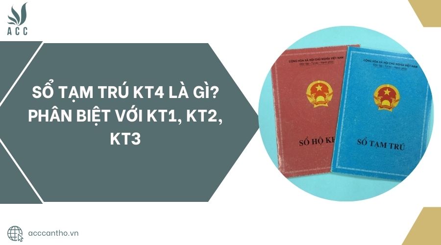 Sổ tạm trú kt4 là gì? Phân biệt với KT1, KT2, KT3