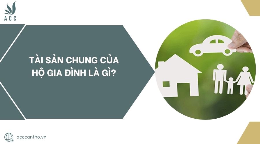 Tài sản chung của hộ gia đình là gì?.jpg